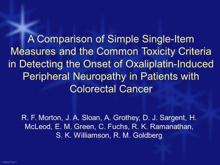 CM923700-1 A Comparison of Simple Single-Item Measures and the Common Toxicity Criteria in Detecting the Onset of Oxaliplatin-Induced Peripheral Neuropathy.