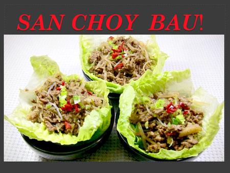 SAN CHOY BAU !. San choy bau is a classic Chinese dish that can be found on a lot of menus. Traditionally, its made with chicken or pork mince. The cooked.