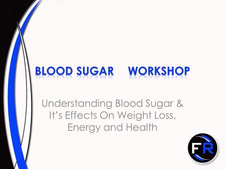 Understanding Blood Sugar & It’s Effects On Weight Loss, Energy and Health.