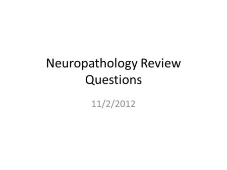 Neuropathology Review Questions 11/2/2012. Match the metal with the toxicity or description Arsenic Lead Mercury Manganese 1.Mees’ transverse white lines.