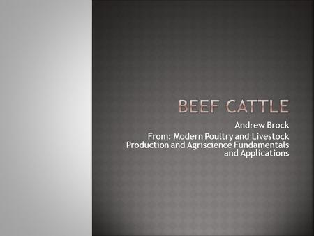 Andrew Brock From: Modern Poultry and Livestock Production and Agriscience Fundamentals and Applications.