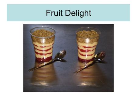 Fruit Delight. Ingredients-between two 400g cooking apple or rhubarb (you can also add a few brambles or raspberries to give a nice pink colour) 50g sugar.
