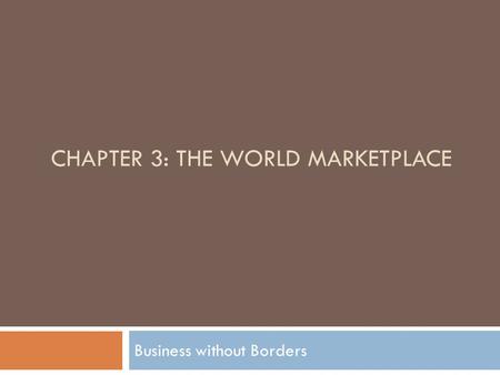 chapter 03 assignment the world marketplace business without borders