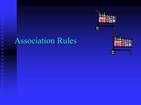 Association Rules. 2 Customer buying habits by finding associations and correlations between the different items that customers place in their “shopping.