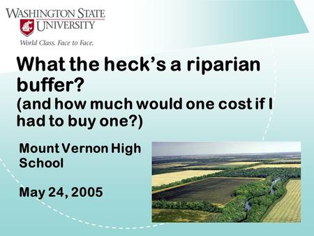 What the heck’s a riparian buffer? (and how much would one cost if I had to buy one?) Mount Vernon High School May 24, 2005.