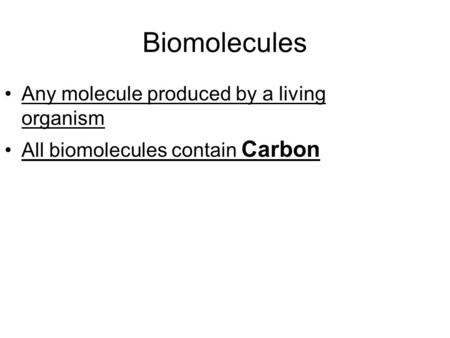 Biomolecules Any molecule produced by a living organism