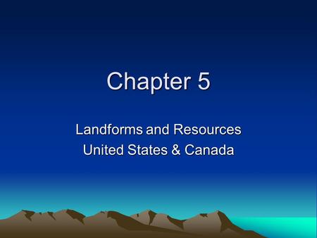 Landforms and Resources United States & Canada