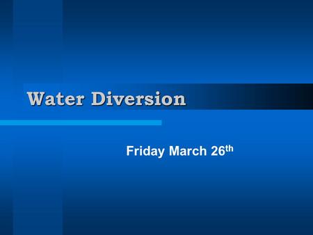 Water Diversion Friday March 26 th. Water Quantity: Do we have enough? Parts of Canada have a good supply of fresh water, but others don’t. The prairie.
