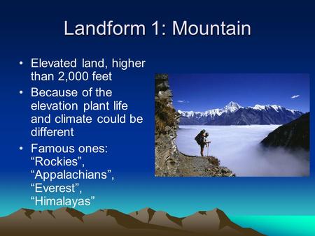 Landform 1: Mountain Elevated land, higher than 2,000 feet