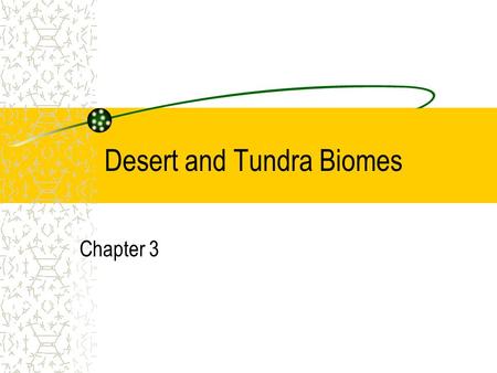 Desert and Tundra Biomes