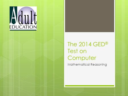 The 2014 GED ® Test on Computer Mathematical Reasoning.