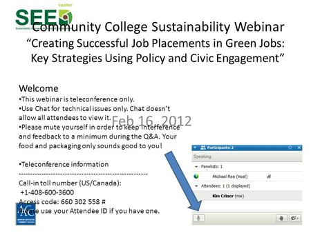 Feb 16, 2012 Community College Sustainability Webinar “Creating Successful Job Placements in Green Jobs: Key Strategies Using Policy and Civic Engagement”