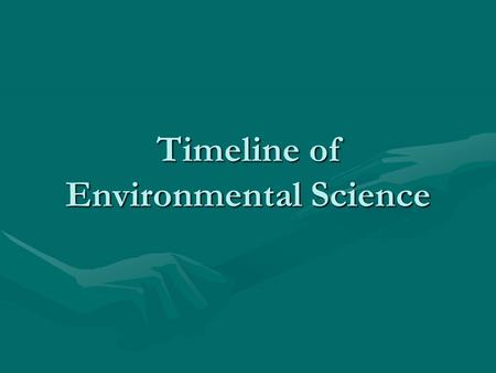 Timeline of Environmental Science