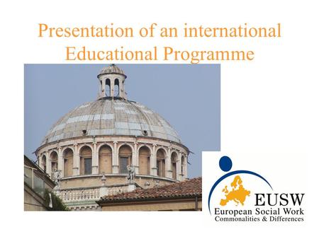 Presentation of an international Educational Programme.