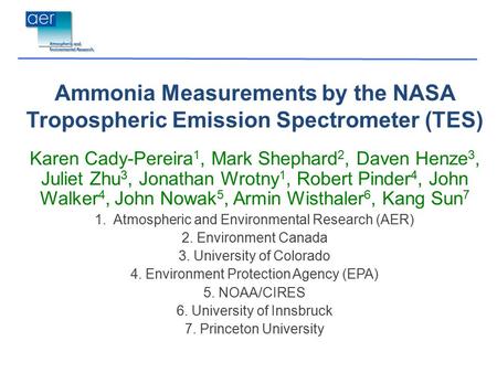 Ammonia Measurements by the NASA Tropospheric Emission Spectrometer (TES) Karen Cady-Pereira 1, Mark Shephard 2, Daven Henze 3, Juliet Zhu 3, Jonathan.