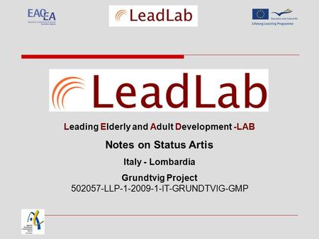 Leading Elderly and Adult Development -LAB Notes on Status Artis Italy - Lombardia Grundtvig Project 502057-LLP-1-2009-1-IT-GRUNDTVIG-GMP.