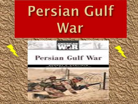 It happened when an lraq leader, Sadden Hussein, wanted to take over the Kuwait’s oil fields. He did this because Iraq was near bankruptcy so they needed.
