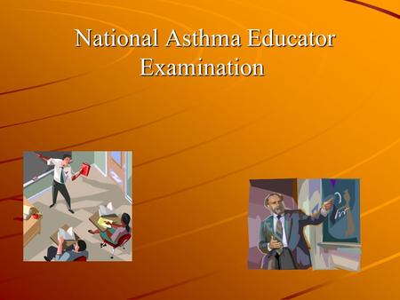 National Asthma Educator Examination National Asthma Educator Examination.