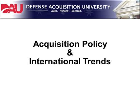 Acquisition Policy & International Trends.