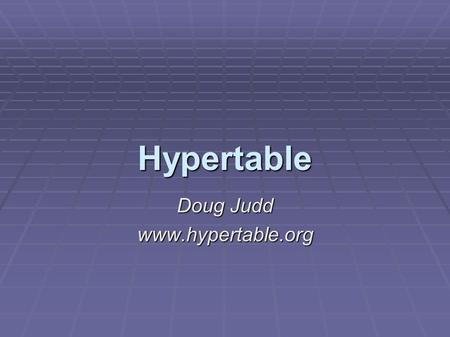 Hypertable Doug Judd www.hypertable.org. Background  Zvents plan is to become the “Google” of local search  Identified the need for a scalable DB 
