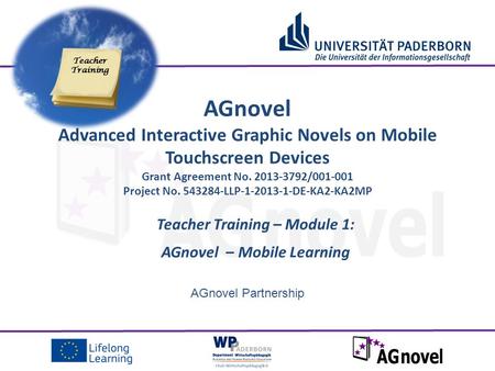 AGnovel Partnership Teacher Training – Module 1: AGnovel – Mobile Learning AGnovel Advanced Interactive Graphic Novels on Mobile Touchscreen Devices Grant.