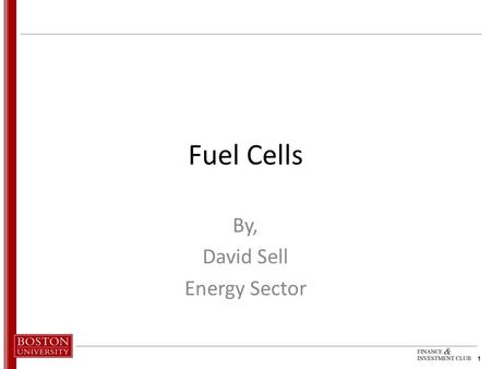 1 Fuel Cells By, David Sell Energy Sector. 2 Industry Definition –Fuel Cells Hydrogenics Corporation (NASDAQ: HYGS) Quantum Fuel Systems (NASDAQ: QTWW)