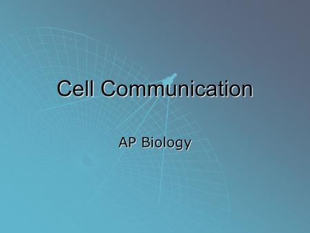 Cell Communication AP Biology.