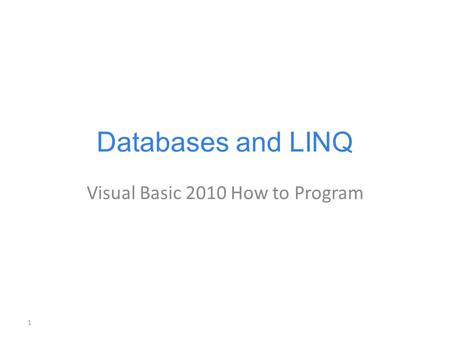 Databases and LINQ Visual Basic 2010 How to Program 1.