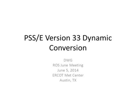 PSS/E Version 33 Dynamic Conversion