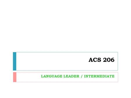 ACS 206 LANGUAGE LEADER / INTERMEDIATE. 10.1 : IT IS THE NEW THING 1a. Look the the list of the trends on page 102 and discuss it with a partner. 1b.