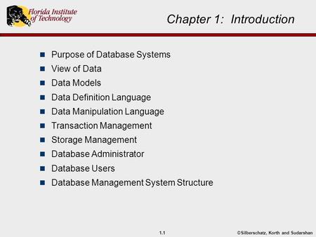 ©Silberschatz, Korth and Sudarshan1.1 Chapter 1: Introduction Purpose of Database Systems View of Data Data Models Data Definition Language Data Manipulation.