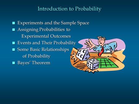 Introduction to Probability n Experiments and the Sample Space n Assigning Probabilities to Experimental Outcomes Experimental Outcomes n Events and Their.