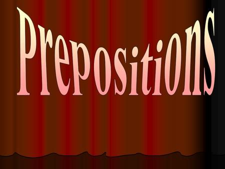 There are a lot of prepositions in English. They play an outstanding role : they connect words in a sentence. We use individual prepositions more frequently.