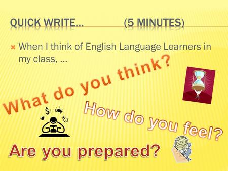  When I think of English Language Learners in my class, …