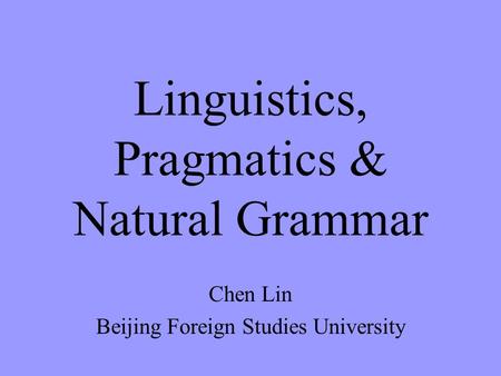 Linguistics, Pragmatics & Natural Grammar