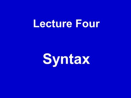 Lecture Four Syntax.