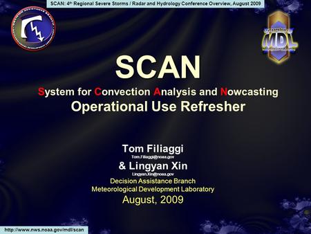 SCAN SCAN System for Convection Analysis and Nowcasting Operational Use Refresher Tom Filiaggi & Lingyan Xin