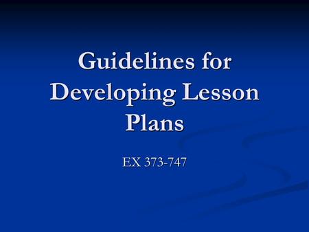 Guidelines for Developing Lesson Plans EX 373-747.