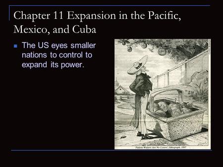 Chapter 11 Expansion in the Pacific, Mexico, and Cuba