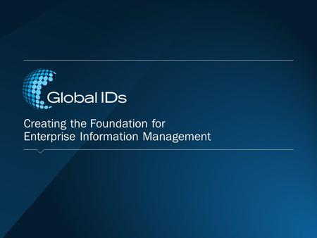 Creating the Foundation for Enterprise Information Management.