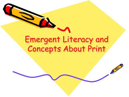 Emergent Literacy and Concepts About Print