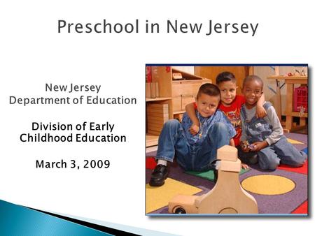 New Jersey Department of Education Division of Early Childhood Education March 3, 2009.