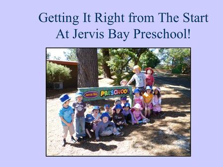 Getting It Right from The Start At Jervis Bay Preschool!