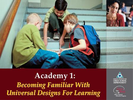 Academy 1: Becoming Familiar With Universal Designs For Learning.