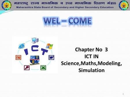 1 Chapter No 3 ICT IN Science,Maths,Modeling, Simulation.