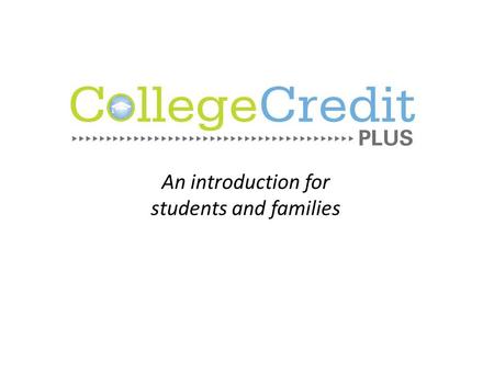 An introduction for students and families. What is College Credit Plus?
