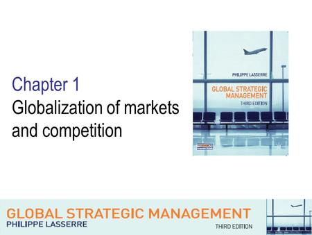 Chapter 1 Globalization of markets and competition.