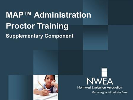 MAP™ Administration Proctor Training Supplementary Component.
