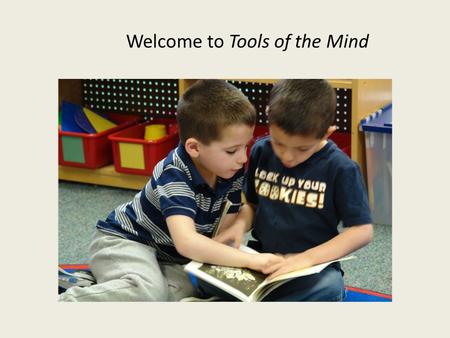 Welcome to Tools of the Mind. What is school readiness ? Doing well in school is the result of a set of underlying cognitive skills that enable children.
