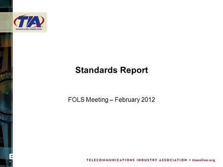 Standards Report FOLS Meeting – February 2012. Overview TIA TR-42 update LAN application update.